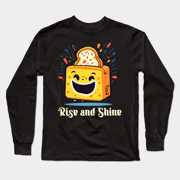 Rise and Shine | Funny Toster Long Sleeve T-Shirt by T-shirt US